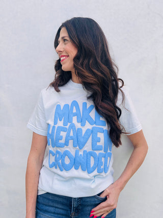 Make Heaven Crowded Tee